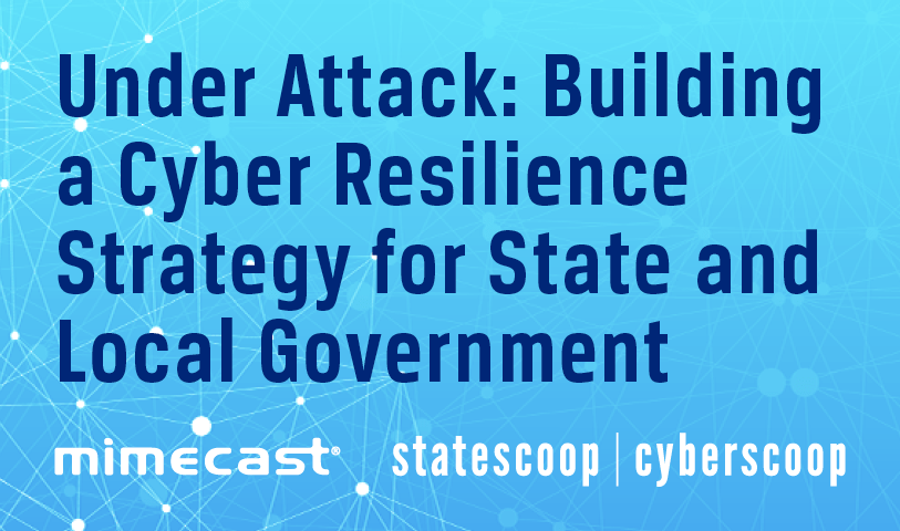 Under Attack: Building a Cyber Resilience Strategy for State and Local Government