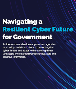 Navigating a Resilient Cyber Future for Government